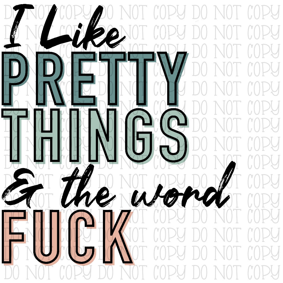 I Like Pretty Things and the Word F*ck - Pastel Colors - Funny - Adult Humor - Digital Download Instant PNG File