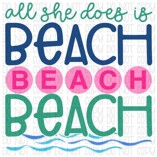 All She Does is Beach Beach Beach Waves Summer Digital Instant Download PNG File