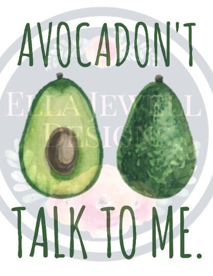 AvocaDon't Talk To Me Avocados Funny Watercolor Digital Instant Download PNG File