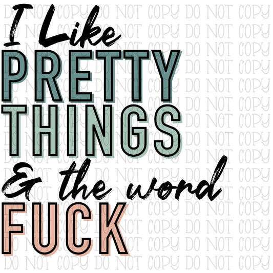 I Like Pretty Things and the Word F*ck - Pastel Colors - Funny - Adult Humor - Digital Download Instant PNG File