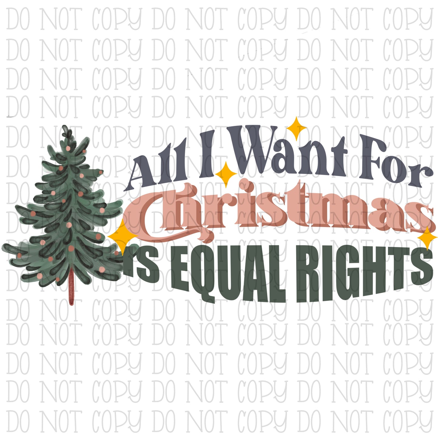 All I Want For Christmas is Equal Rights Tree Holidays Digital Download Instant PNG File