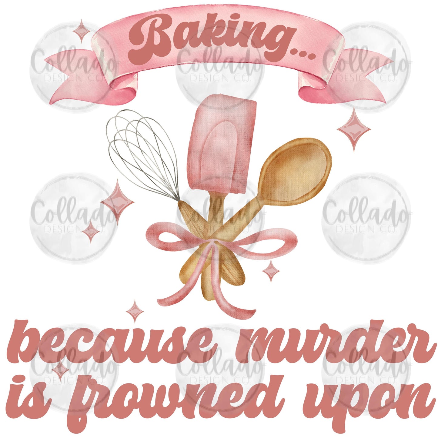 Baking Because Murder is Frowned Upon Dough Bread Maker Cooking Baker Retro Pink Watercolor Digital Download Instant PNG File